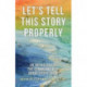Let's Tell This Story Properly: An Anthology of the Commonwealth Short Story Prize
