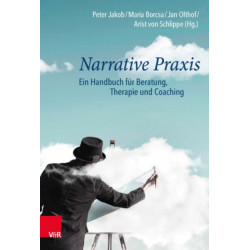 Narrative Praxis: Ein Handbuch fur Beratung, Therapie und Coaching
