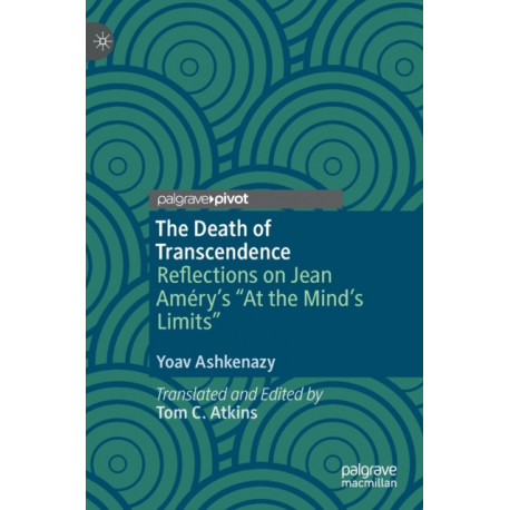 The Death of Transcendence: Reflections on Jean Amery’s “At the Mind’s Limits”