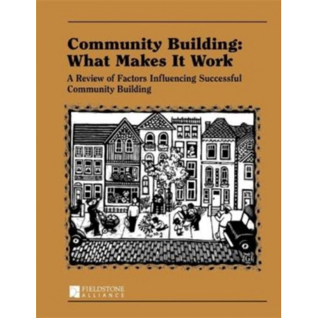 Community Building: What Makes It Work: A Review of Factors Influencing Successful Community Building
