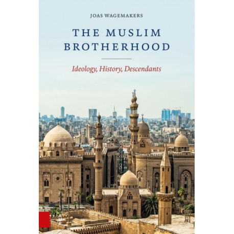 The Muslim Brotherhood: Ideology, History, Descendants