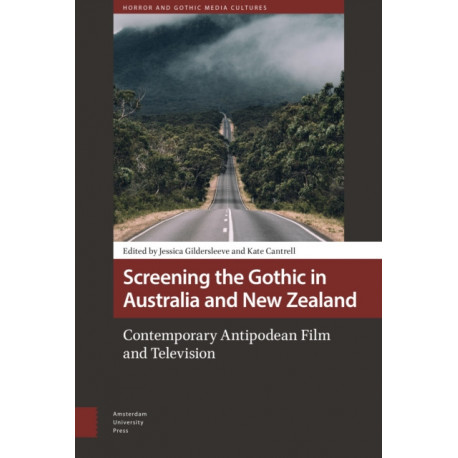 Screening the Gothic in Australia and New Zealand: Contemporary Antipodean Film and Television