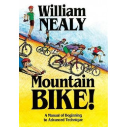 Mountain Bike!: A Manual of Beginning to Advanced Technique