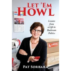 Let 'Em Howl: Lessons from a Life in Backroom Politics