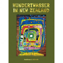 Hundertwasser in New Zealand: The Art of Creating Paradise