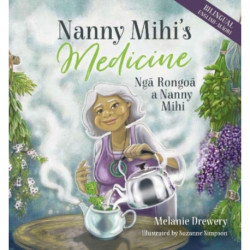 Nanny Mihi's Medicine / Nga Rongoa a Nanny Mihi
