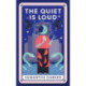 The Quiet is Loud