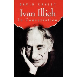 Ivan Illich in Conversation