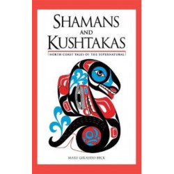 Shamans and Kushtakas: North Coast Tales of the Supernatural