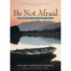 Be Not Afraid: Overcoming the Fear of Death