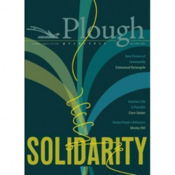 Plough Quarterly No. 25 – Solidarity