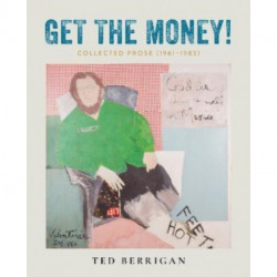 Get the Money!: Collected Prose (1961-1983)