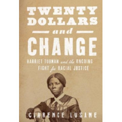 $20 and Change: Harriet Tubman, George Floyd, and the Struggle for Radical Democracy: Harriet Tubman vs. Andrew Jackson, and the Future of American Democracy