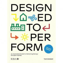 Designed to Perform: An Illustrated Guide to Delivering Energy Efficient Homes