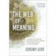 The Web of Meaning: Integrating Science and Traditional Wisdom to Find our Place in the Universe