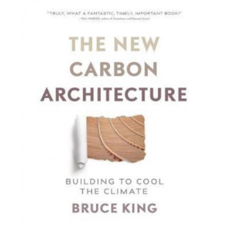 The New Carbon Architecture: Building to Cool the Climate