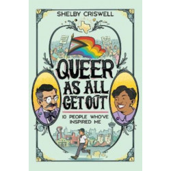 Queer As All Get Out: 10 People Who've Inspired Me