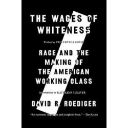 The Wages of Whiteness: Race and the Making of the American Working Class