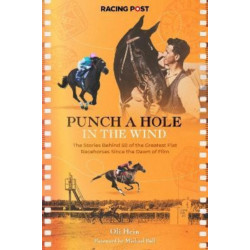 Punch a Hole: The Stories Behind 50 of the Greatest Flat Racehorses Since the Dawn of Film