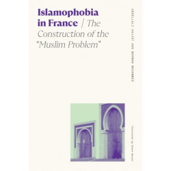 Islamophobia in France: The Construction of the "Muslim Problem"