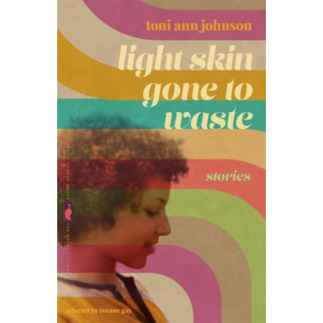 Light Skin Gone to Waste: Stories