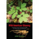 Wild American Ginseng: Lessons for Conservation in the Age of Humans