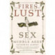 The Fires of Lust: Sex in the Middle Ages