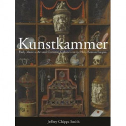 Kunstkammer: Early Modern Art and Curiosity Cabinets in the Holy Roman Empire