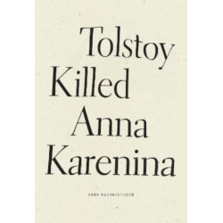 Tolstoy Killed Anna Karenina