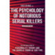 The Psychology of Notorious Serial Killers: The Intersection of Personality Theory and the Darkest Minds of Our Time