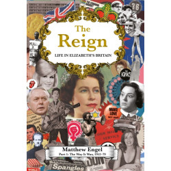 The Reign - Life in Elizabeth's Britain: Part I: The Way It Was, 1952–79