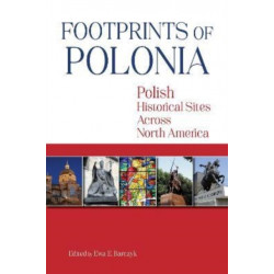 Footprints of Polonia: Polish Historical Sites Across North America