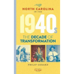 North Carolina in the 1940s: The Decade of Transformation