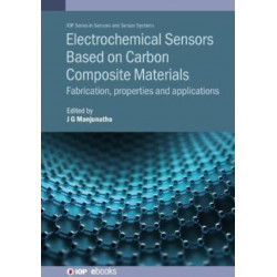 Electrochemical Sensors Based on Carbon Composite Materials: Fabrication, properties and applications