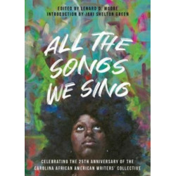 All the Songs We Sing: Celebrating the 25th Anniversary of the Carolina African American Writers' Collective