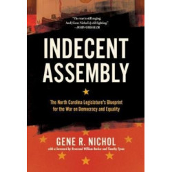 Indecent Assembly: The North Carolina Legislature's Blueprint for the War on Democracy and Equality