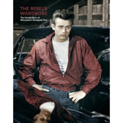 The Rebel's Wardrobe: The Untold Story of Menswear's Renegade Past