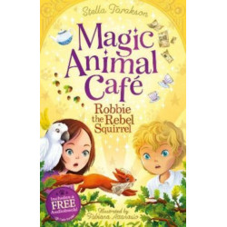 Magic Animal Cafe: Robbie the Rebel Squirrel