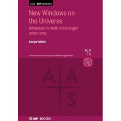 New Windows on the Universe: Advances in multimessenger astronomy