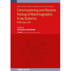 Commissioning and Routine Testing of Mammographic X-ray Systems: IPEM report 89