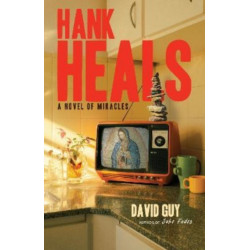 Hank Heals: A Novel of Miracles