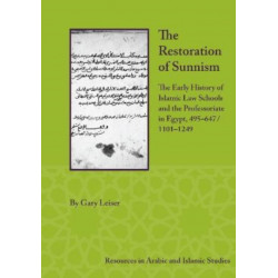 The Restoration of Sunnism: The Early History of Islamic Law Schools and the Professoriate in Egypt, 495-647/1101-1249
