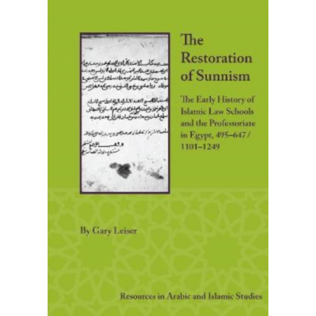 The Restoration of Sunnism: The Early History of Islamic Law Schools and the Professoriate in Egypt, 495-647/1101-1249