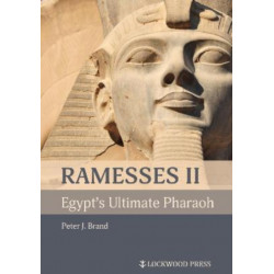 Ramesses II, Egypt's Ultimate Pharaoh