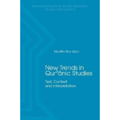 New Trends in Qur'nic Studies: Text, Context, and Interpretation