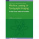Machine Learning for Tomographic Imaging