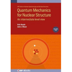 Quantum Mechanics for Nuclear Structure, Volume 2: An intermediate level view