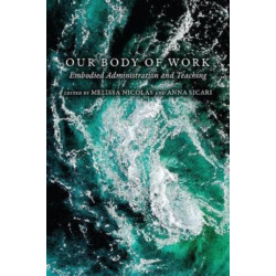 Our Body of Work: Embodied Administration and Teaching
