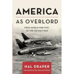 America as Overlord: From World War Two to the Vietnam War