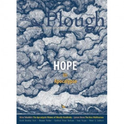 Plough Quarterly No. 32 – Hope in Apocalypse